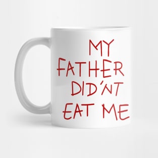 my father didnt eat me Mug